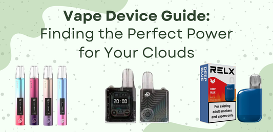 Vape Device Guide: Finding the Perfect Power for Your Clouds